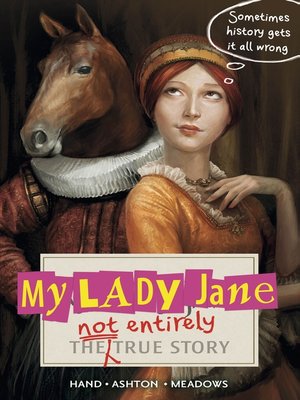 cover image of My Lady Jane: The Not Entirely True Story